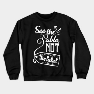 'See The Able Not The Label' Autism Awareness Shirt Crewneck Sweatshirt